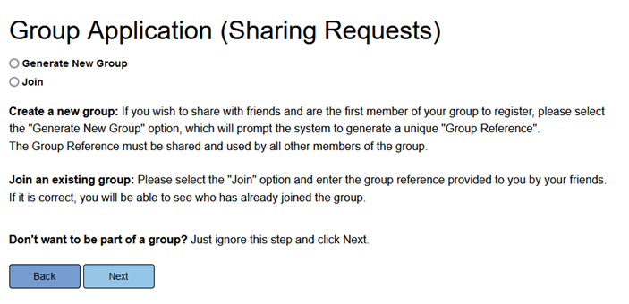 Instructions on how to create or join a Group Application for Accommodation using the online portal. If you are the first of your group to register, select the first option 'Generate New Group'. This provides a Group Reference which should be used by all other members of the group. If you are joining an existing group, select the first option 'Join' and enter the group reference provided by your friends. If you do not with to form a group in your application, skip this step and click 'Next' in the form.