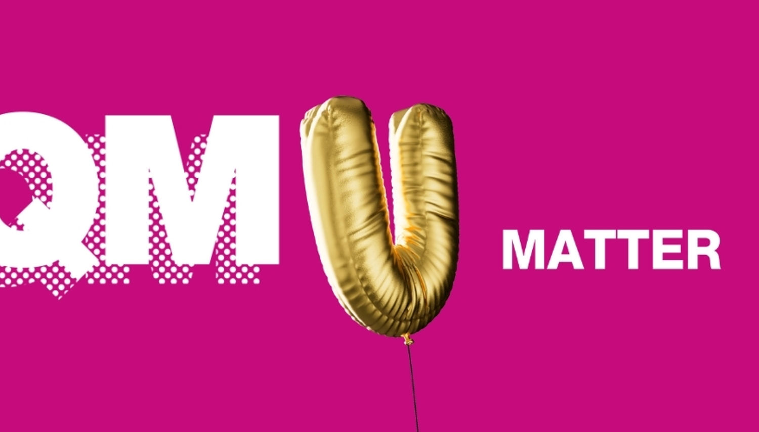 QMU Matter slogan with a letter u balloon 