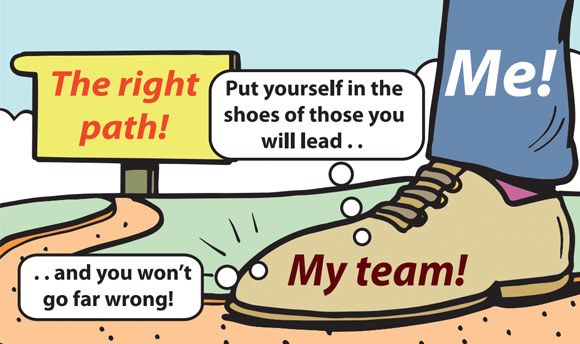 Cartoon depicting a leg going down the right path: "Put yourself in the shoes of those you lead..."