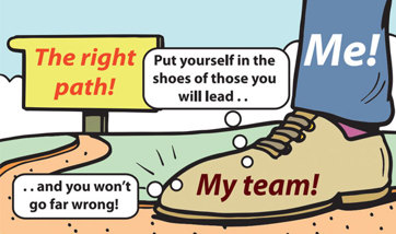 Cartoon depicting a leg going down the right path: "Put yourself in the shoes of those you lead..."