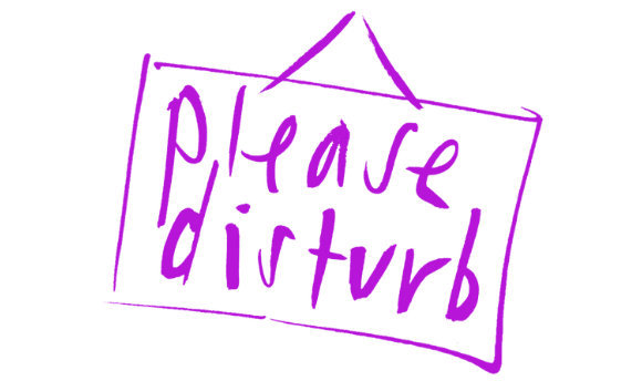 A handwritten sign 'Please Disturb'