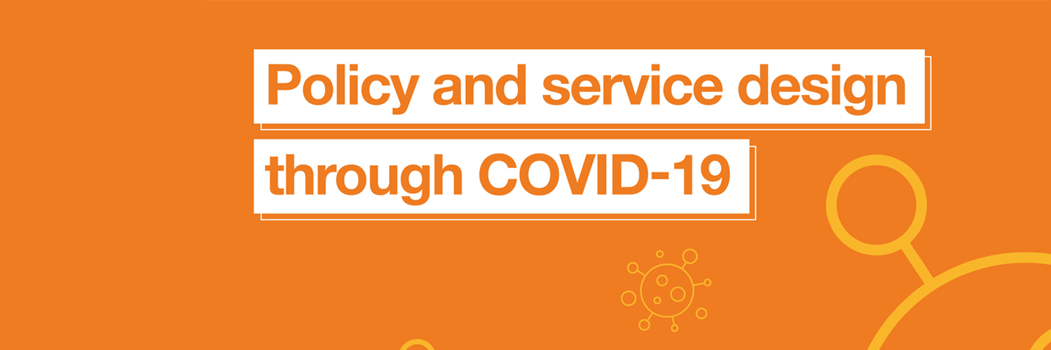 Text reads: Policy and Service Design through COVID-19