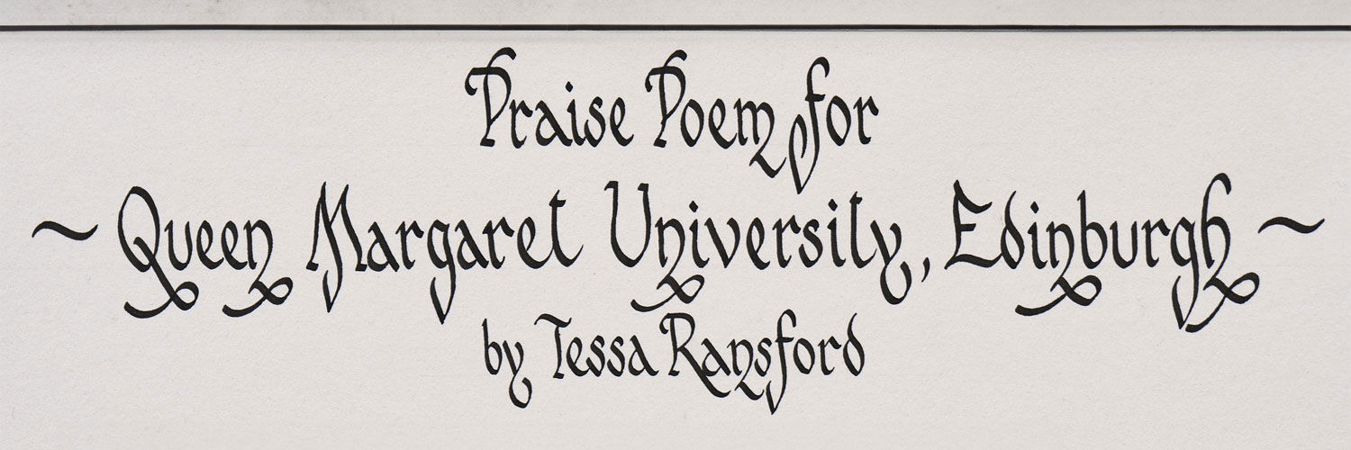 To mark the official opening of our campus in 2008, Tessa Ransford, poet and founder of the Scottish Poetry Library, wrote a praise poem on Queen Margaret University.
